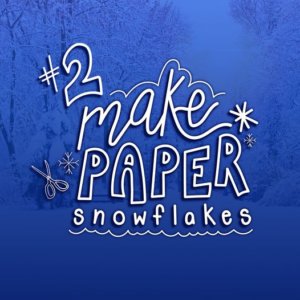 Bucket List #2: Make Paper Snowflakes