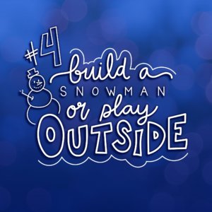 Bucket List #4: Build A Snowman Or Play Outside