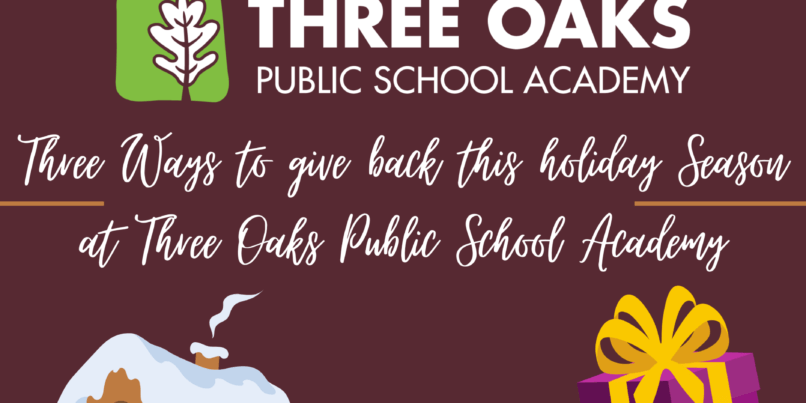 Three ways to give back this holiday season at Three Oaks Public School Academy.