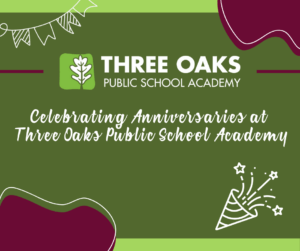 Celebrating Annivesaries at Three Oaks Public School Academy