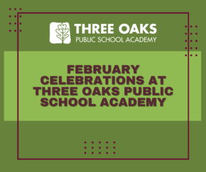 February Celebrations at Three Oaks Public School ACademy blog image